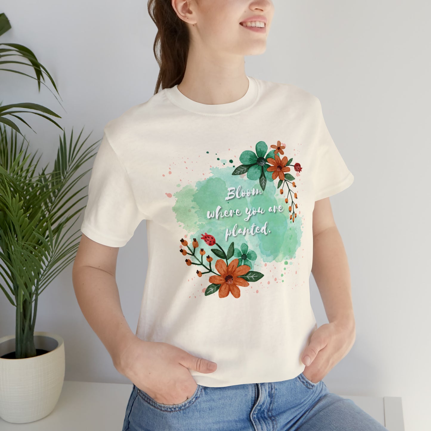 Bloom Where You Are Planted Shirt