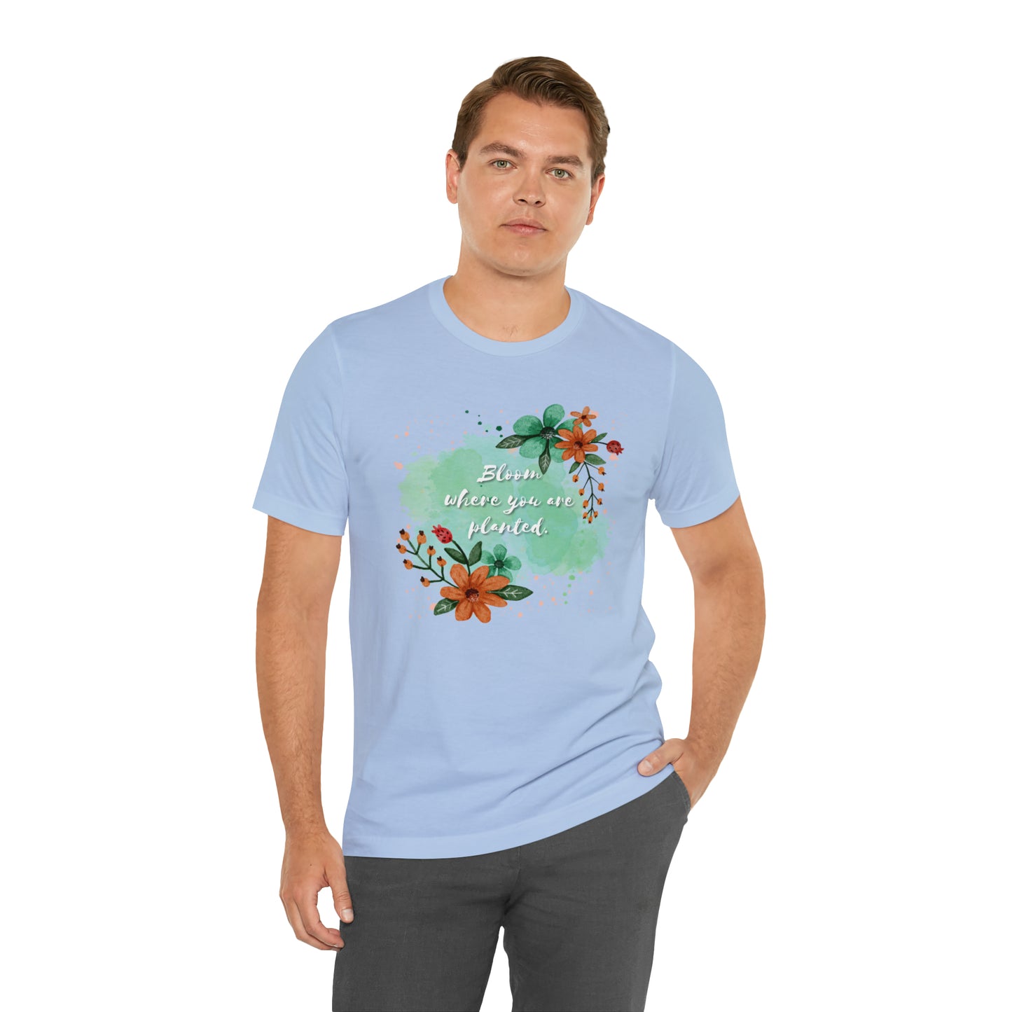 Bloom Where You Are Planted Shirt