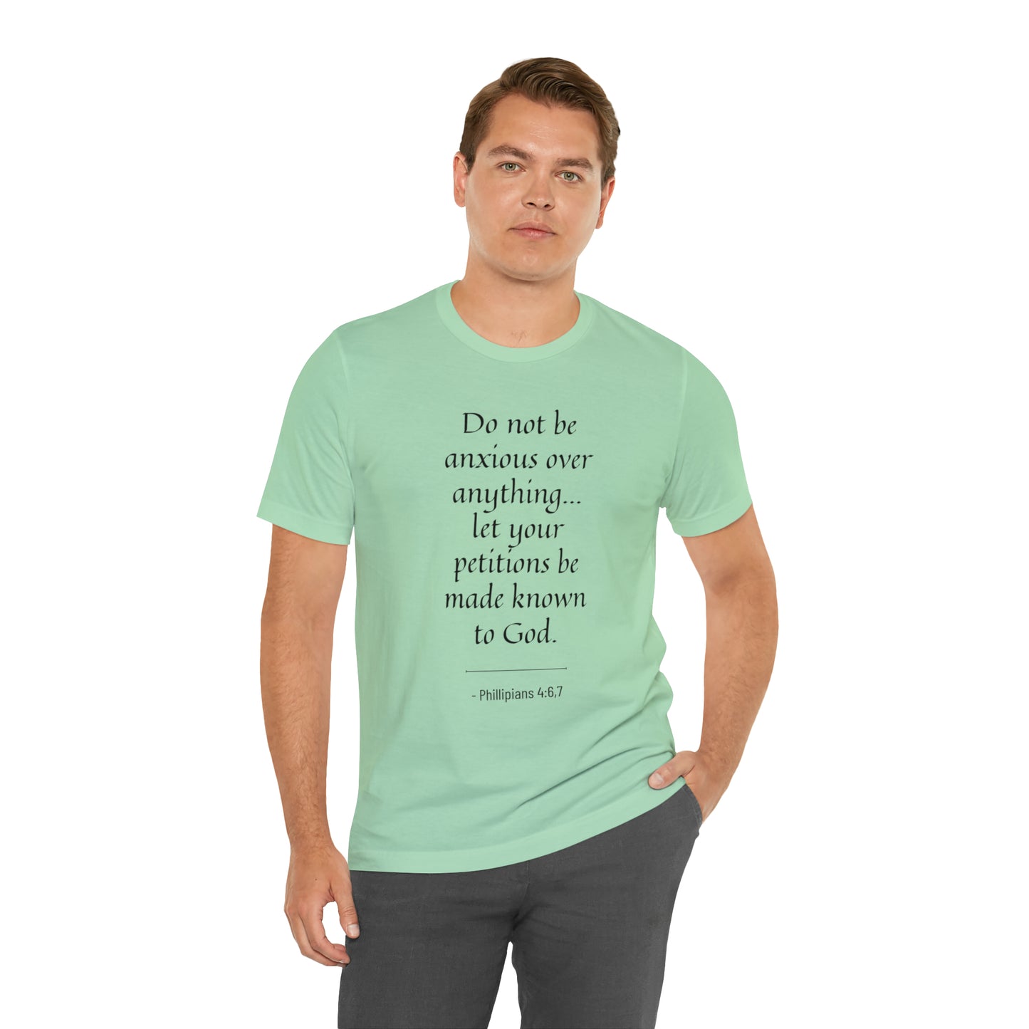 Do Not Be Anxious Over Anything, Let Your Petitions Be Made Known To God Bible Verse Shirt
