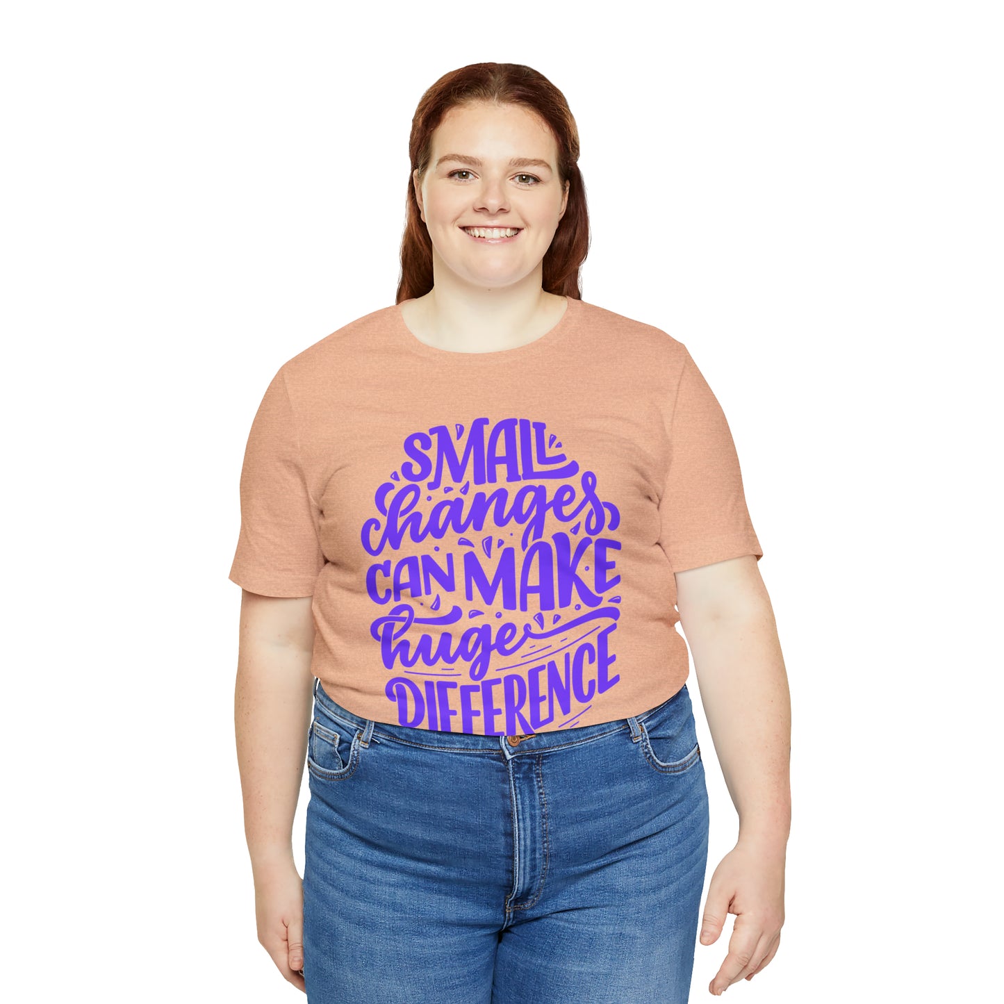 Small Changes Can Make A Huge Difference Shirt