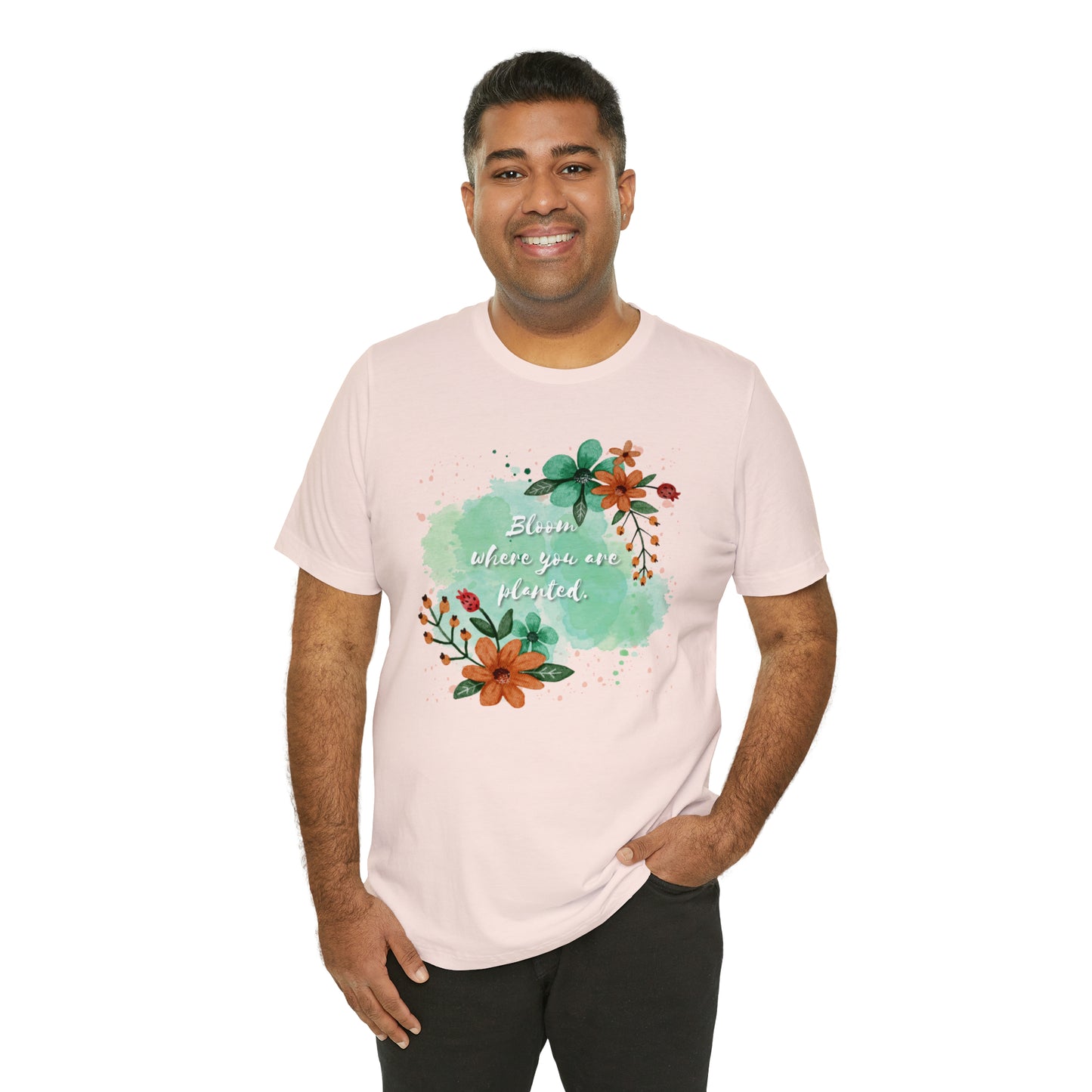 Bloom Where You Are Planted Shirt