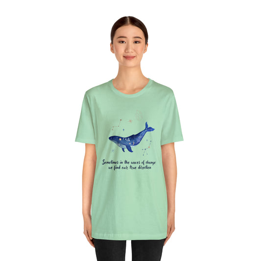 Sometimes In The Waves Of Change, We Find Our True Direction Whale Motivational Shirt