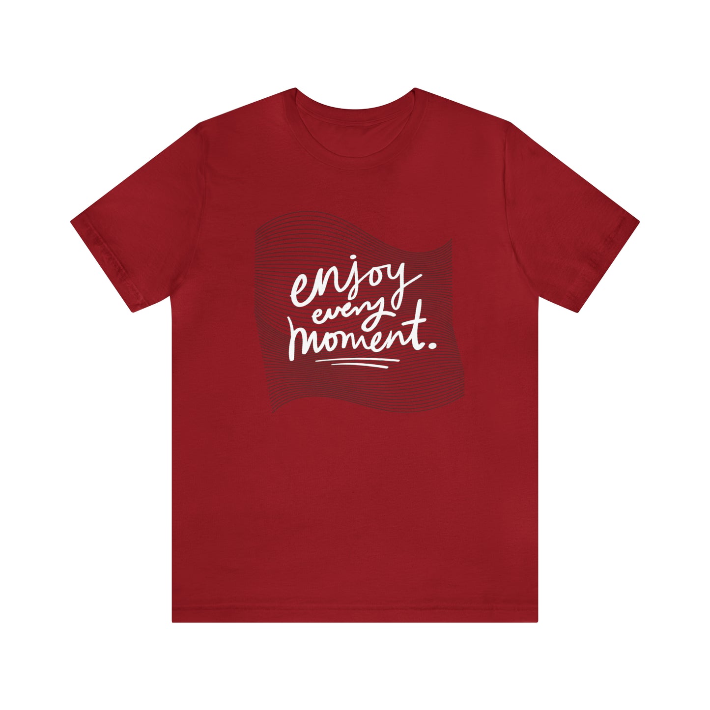 Enjoy Every Moment Shirt