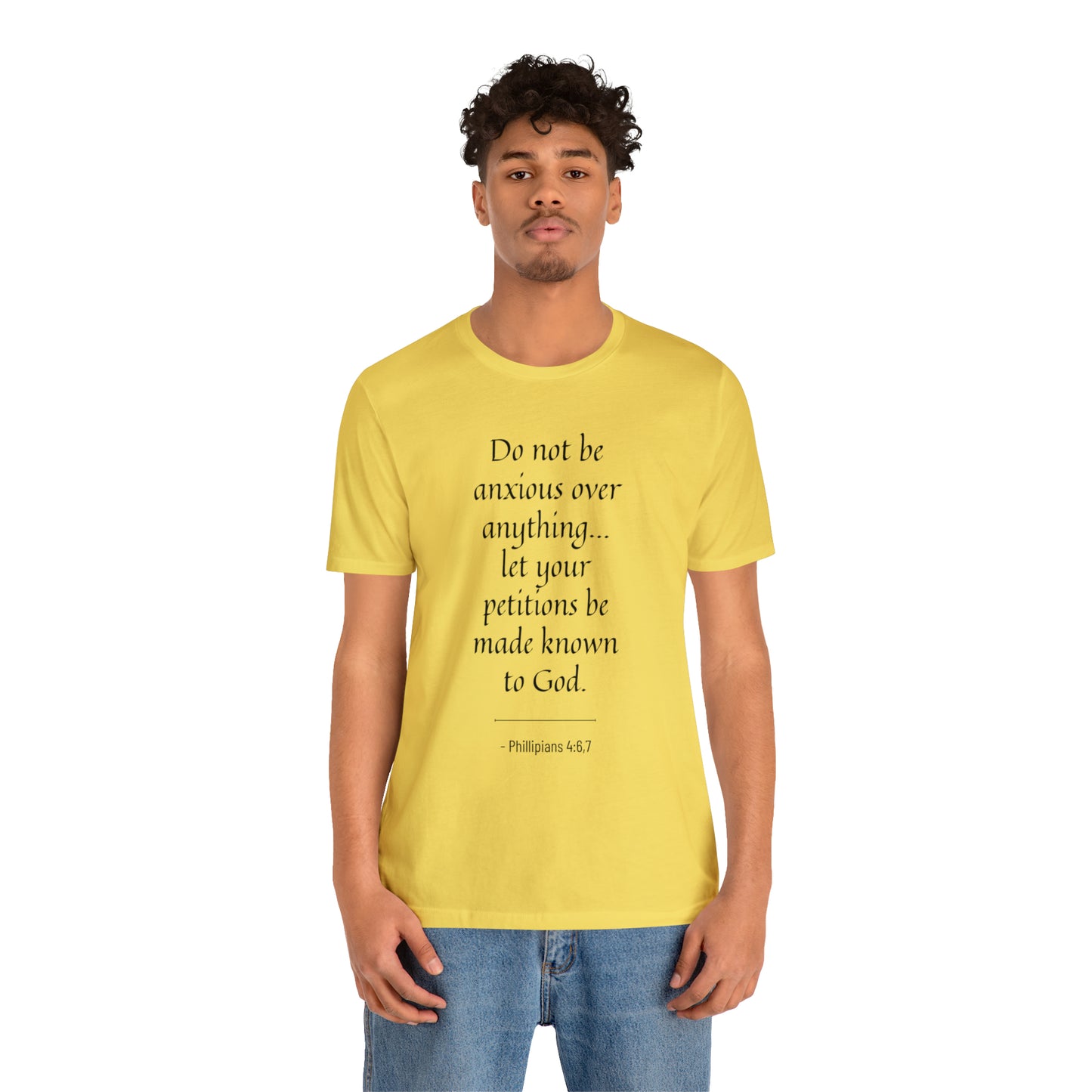 Do Not Be Anxious Over Anything, Let Your Petitions Be Made Known To God Bible Verse Shirt