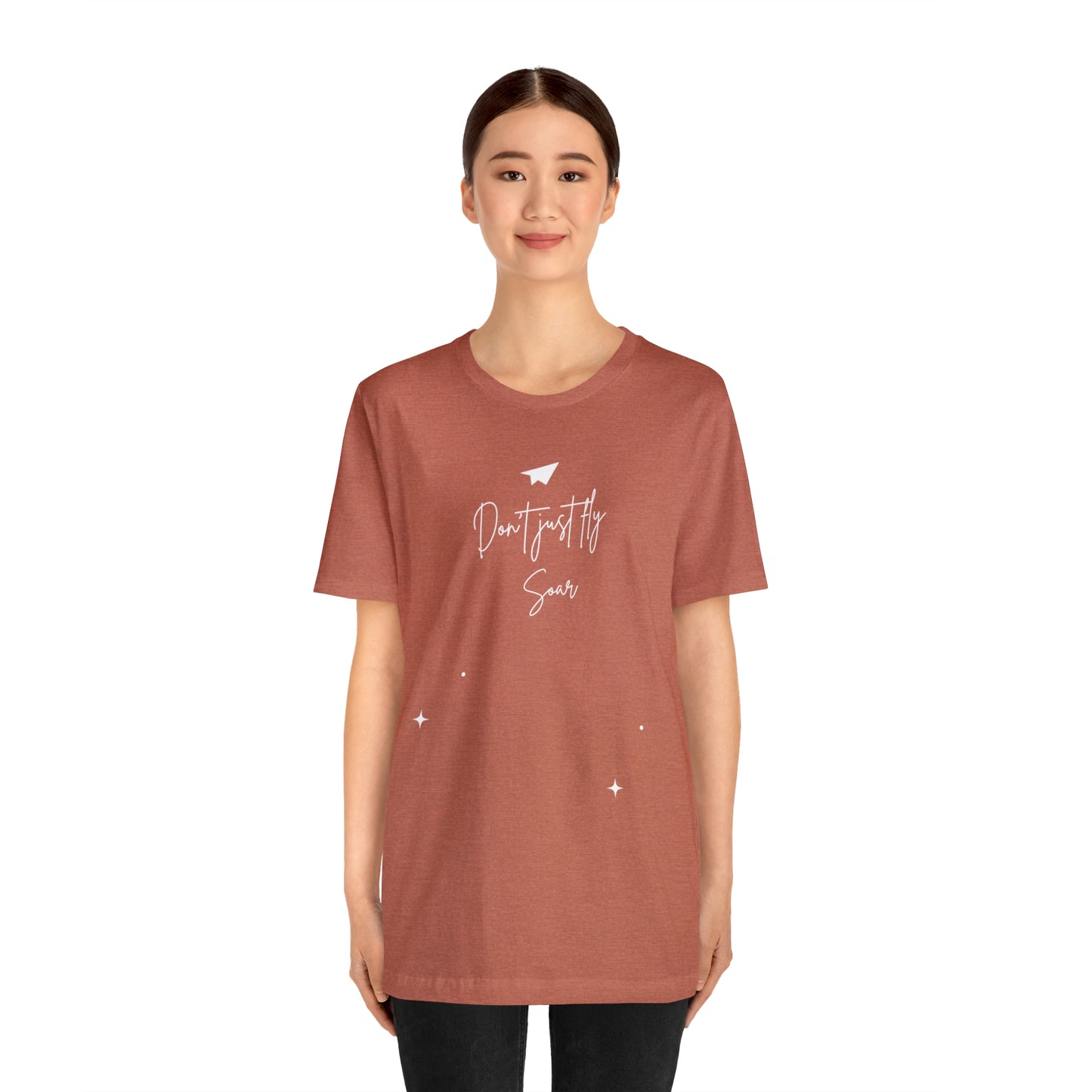 Don't Just Fly, Soar Motivational Shirt