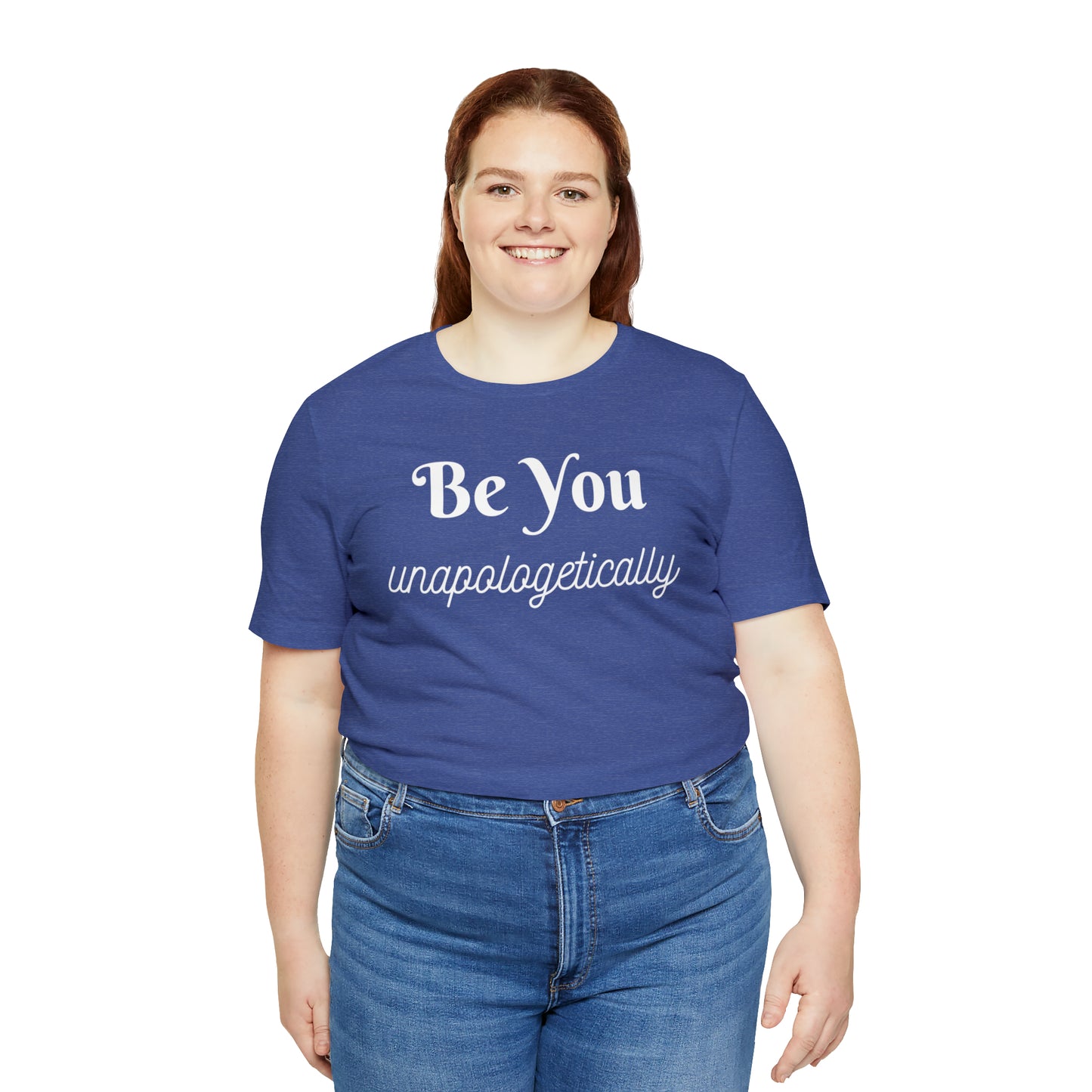 Be You Unapologetically Shirt