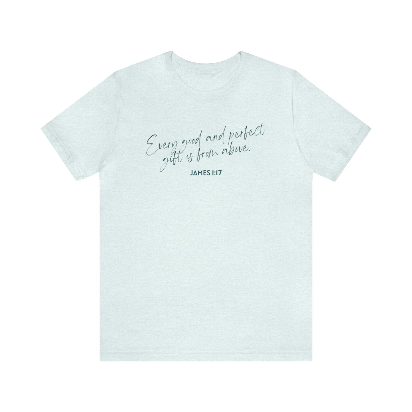Every Good and Perfect Gift Is From Above Bible Verse Shirt