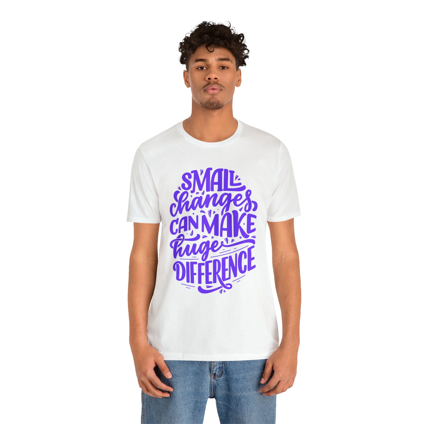 Small Changes Can Make A Huge Difference Shirt