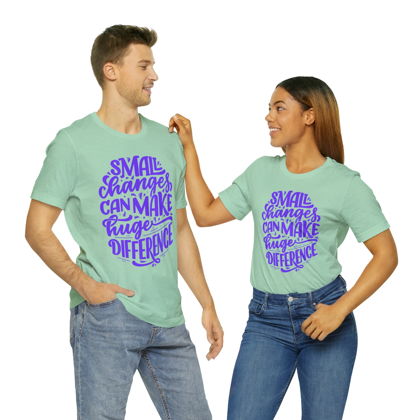 Small Changes Can Make A Huge Difference Shirt