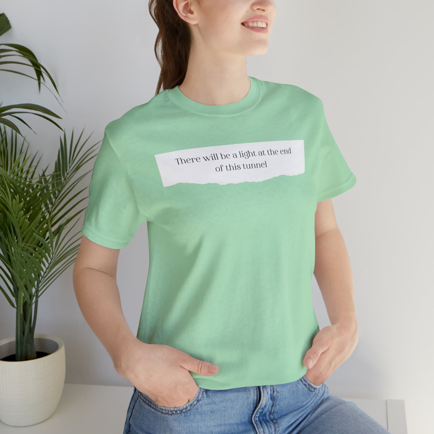 There Will Be A Light At The End Of This Tunnel Motivational Shirt