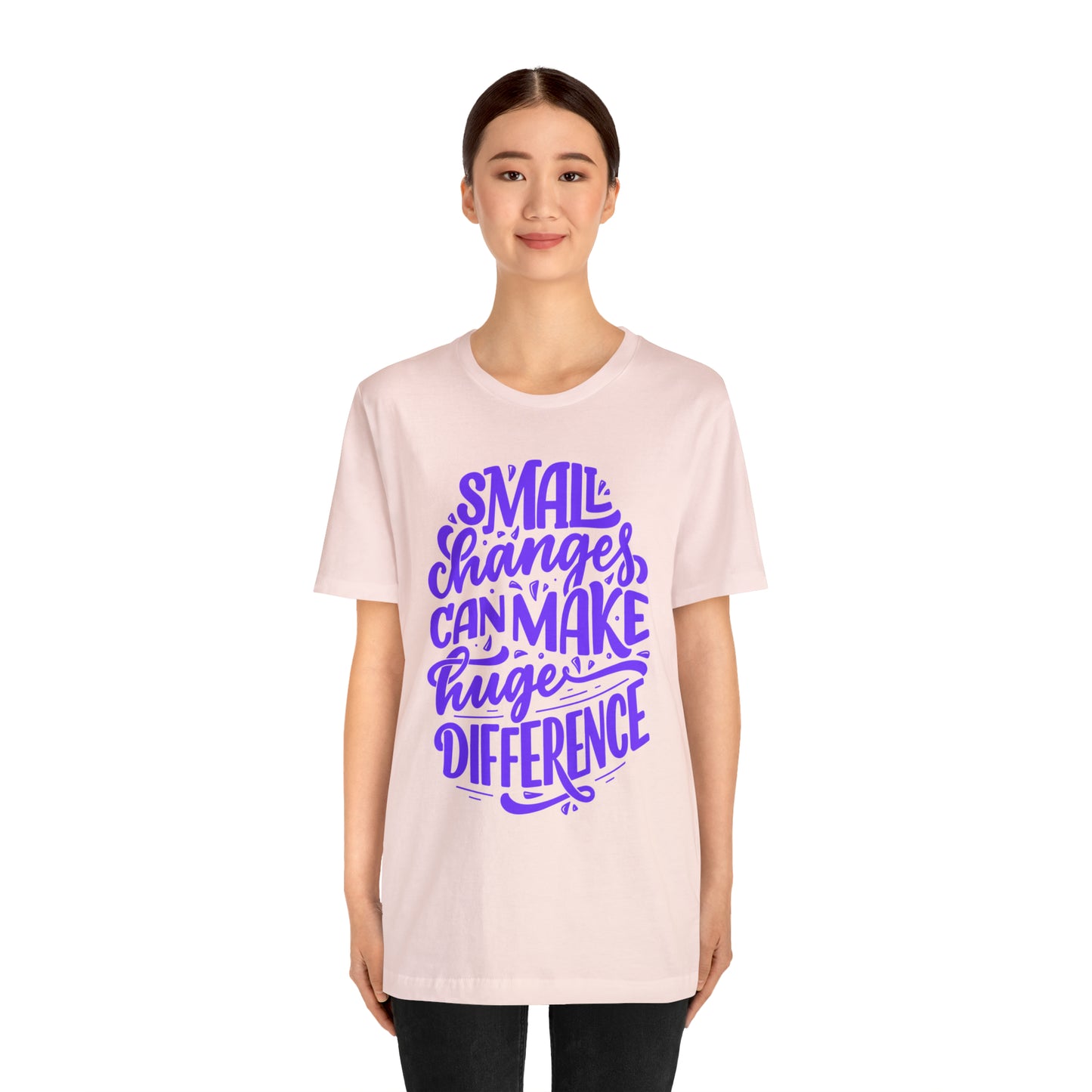 Small Changes Can Make A Huge Difference Shirt