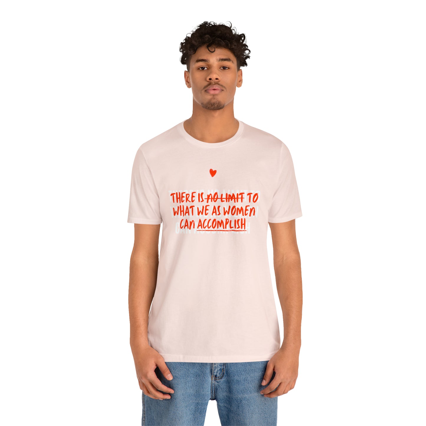 There Is No Limit To What We As Women Can Accomplish Shirt