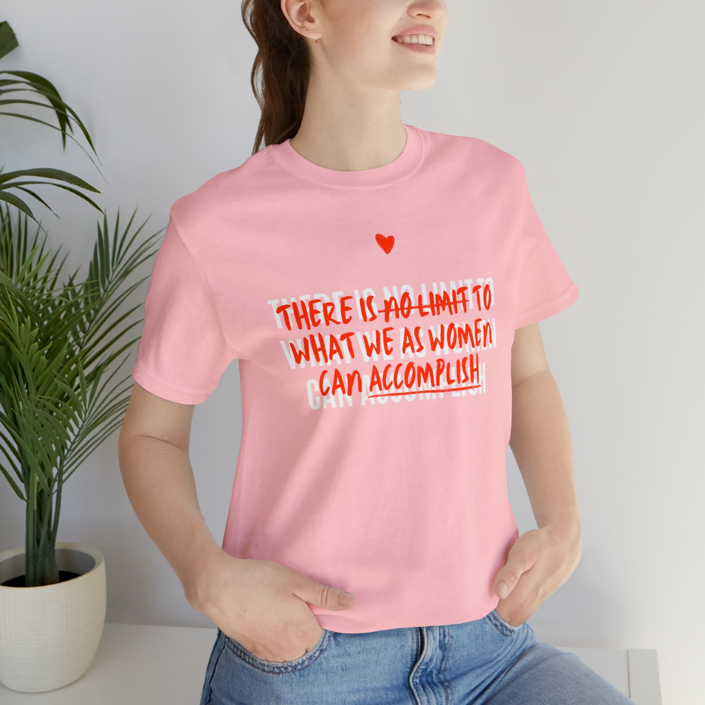 There Is No Limit To What We As Women Can Accomplish Shirt