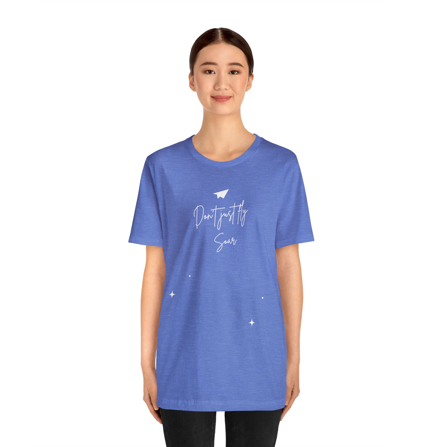 Don't Just Fly, Soar Motivational Shirt
