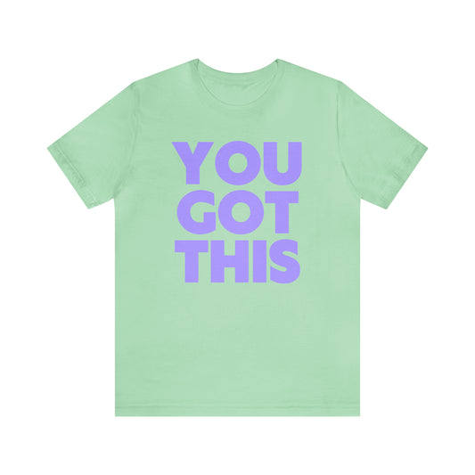 You Got This Big Letters Shirt