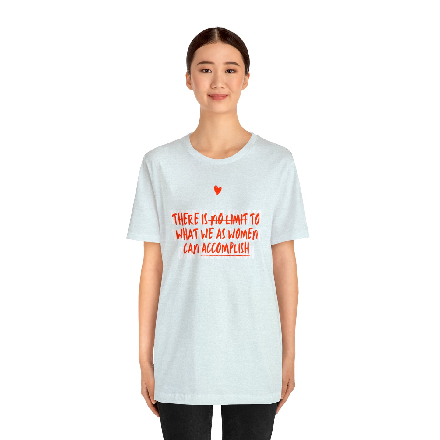 There Is No Limit To What We As Women Can Accomplish Shirt