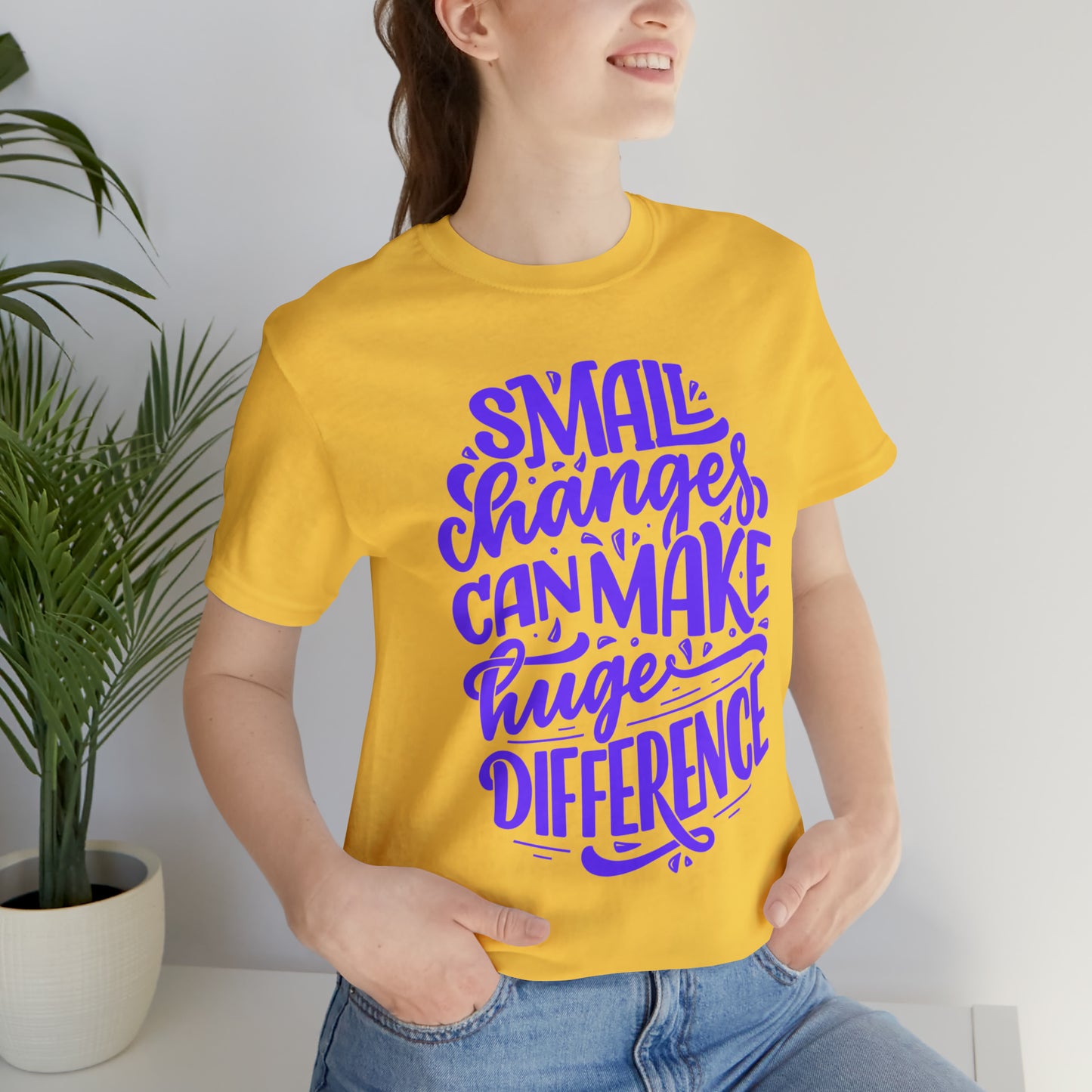 Small Changes Can Make A Huge Difference Shirt