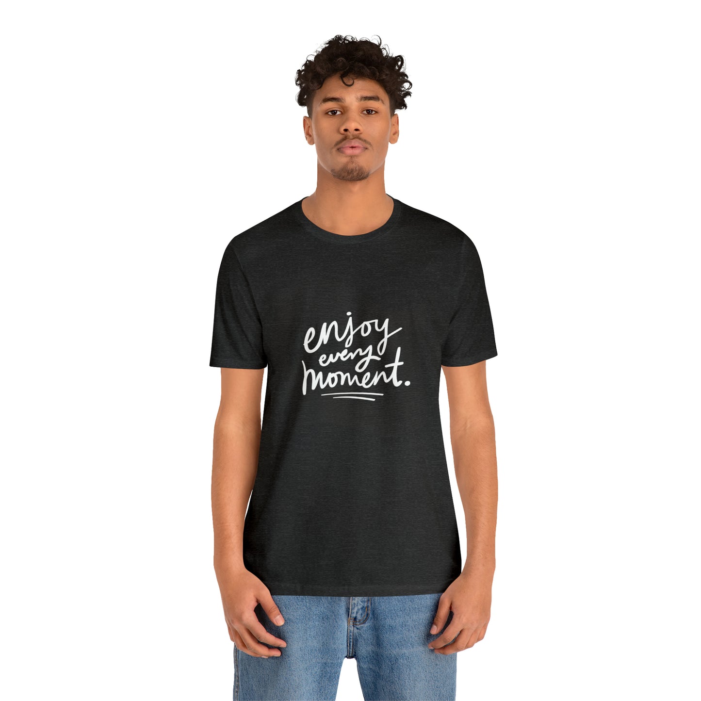 Enjoy Every Moment Shirt