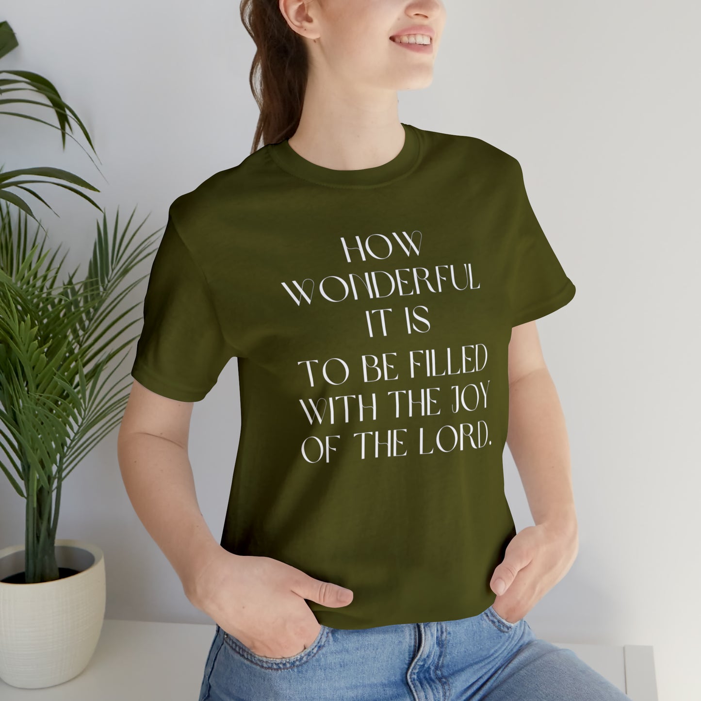 How Wonderful It Is To Be Filled With The Joy Of The Lord Shirt