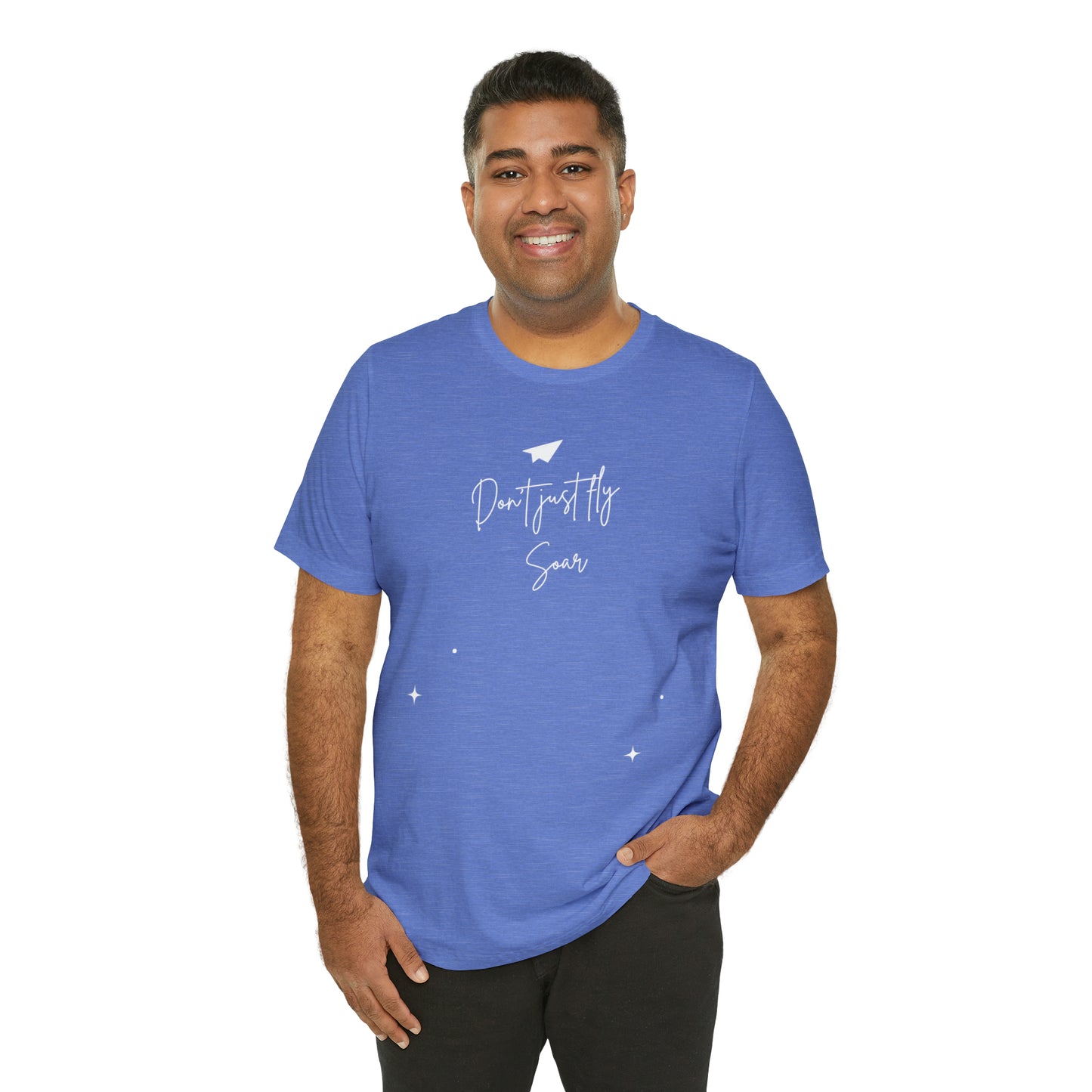 Don't Just Fly, Soar Motivational Shirt