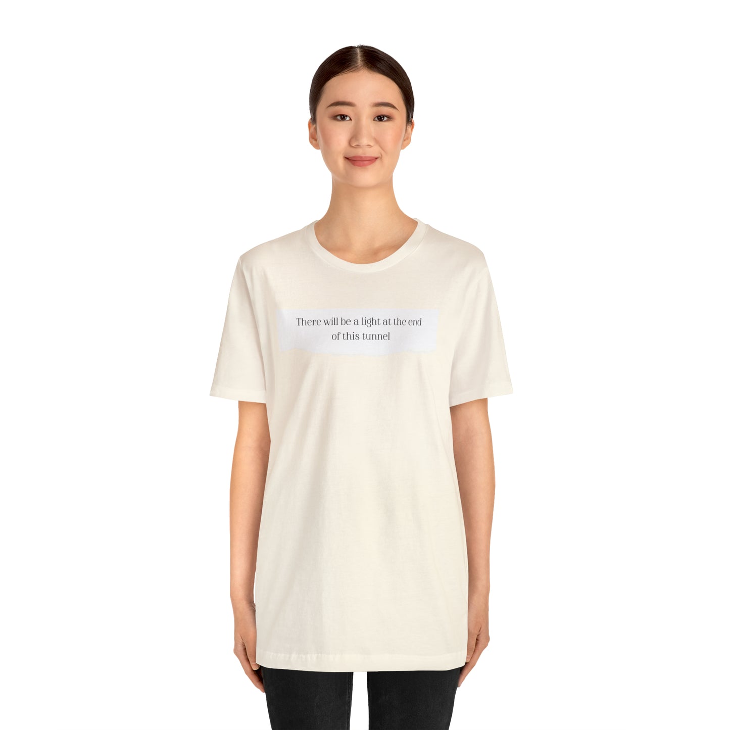 There Will Be A Light At The End Of This Tunnel Motivational Shirt