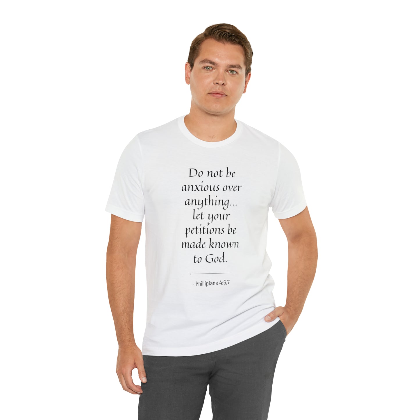 Do Not Be Anxious Over Anything, Let Your Petitions Be Made Known To God Bible Verse Shirt