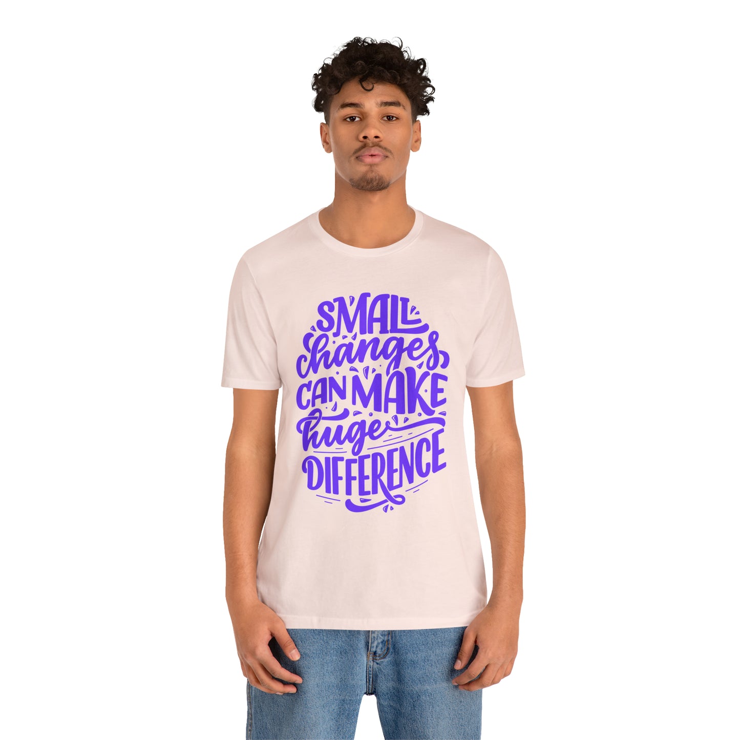 Small Changes Can Make A Huge Difference Shirt