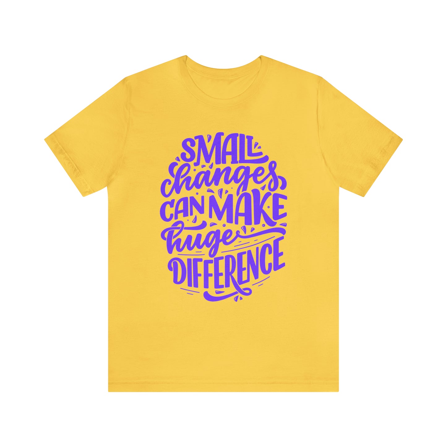 Small Changes Can Make A Huge Difference Shirt