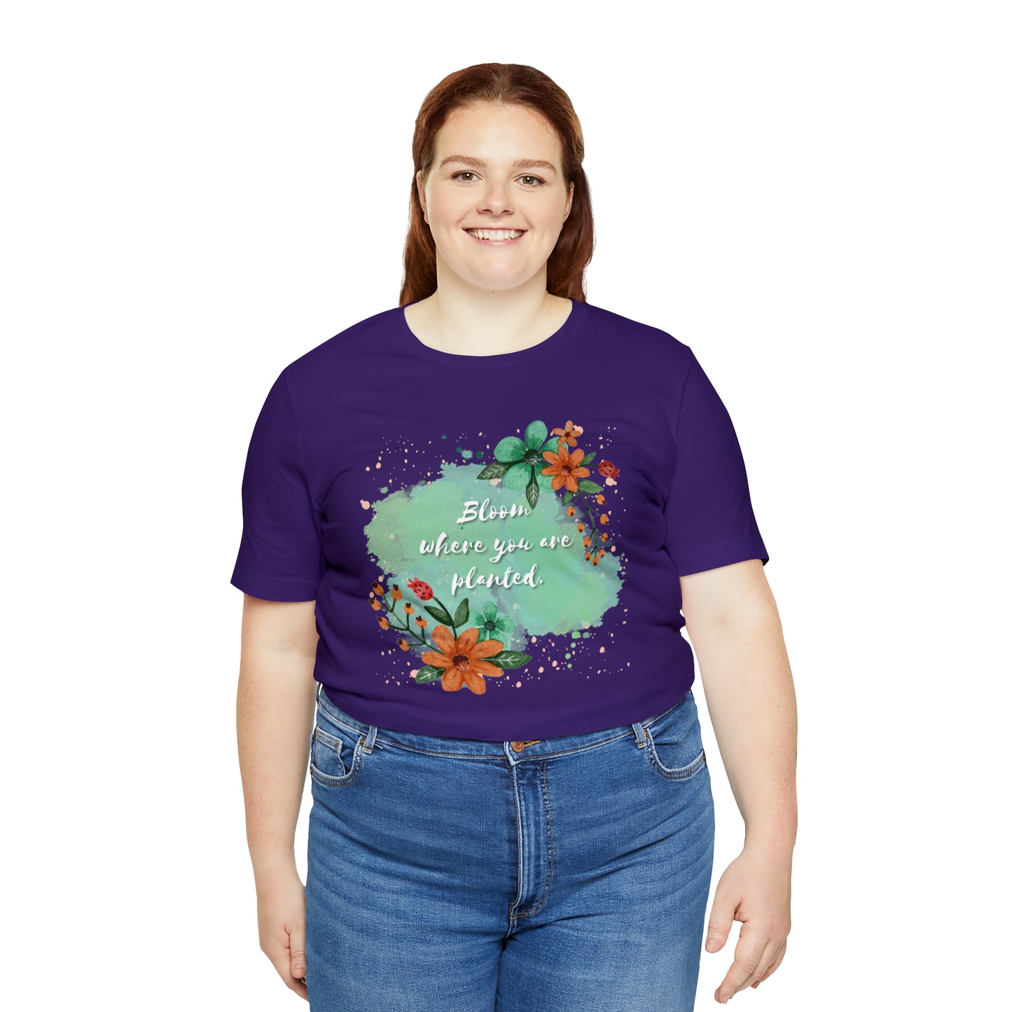 Bloom Where You Are Planted Shirt