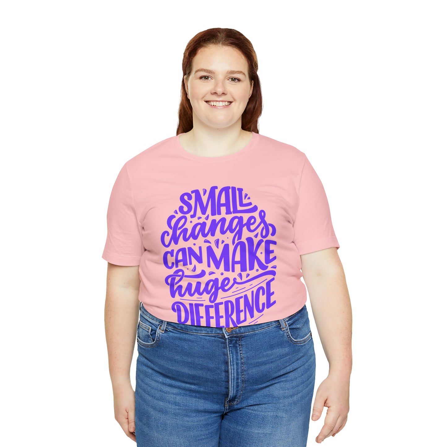Small Changes Can Make A Huge Difference Shirt