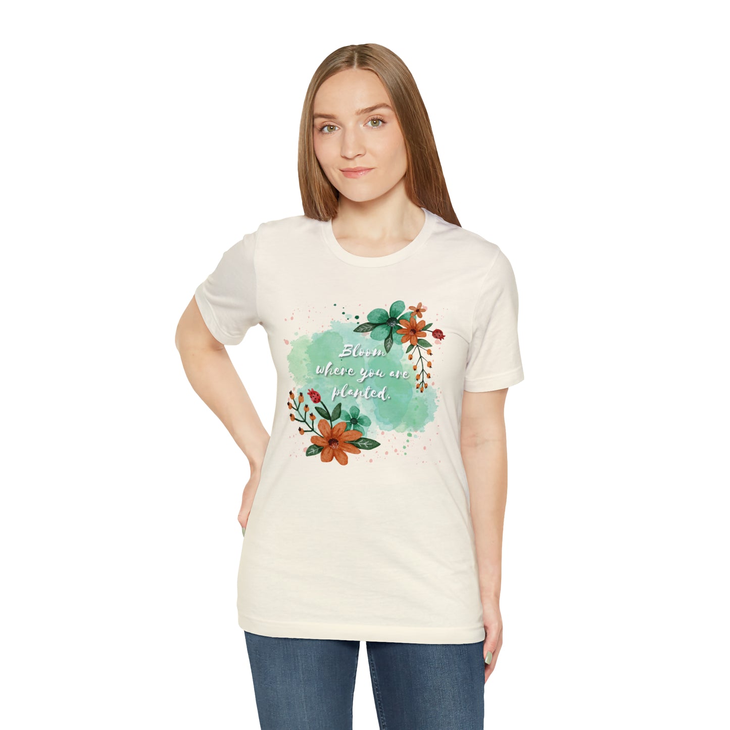 Bloom Where You Are Planted Shirt