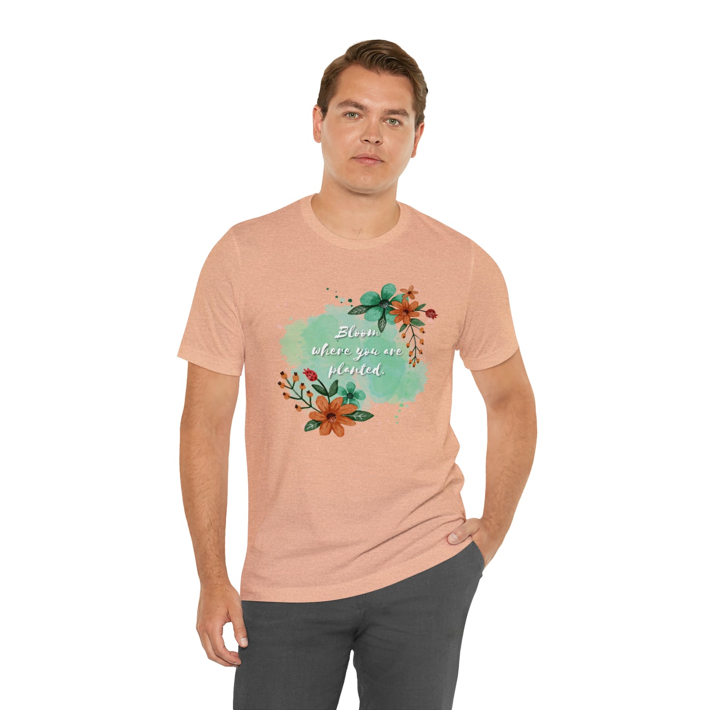 Bloom Where You Are Planted Shirt