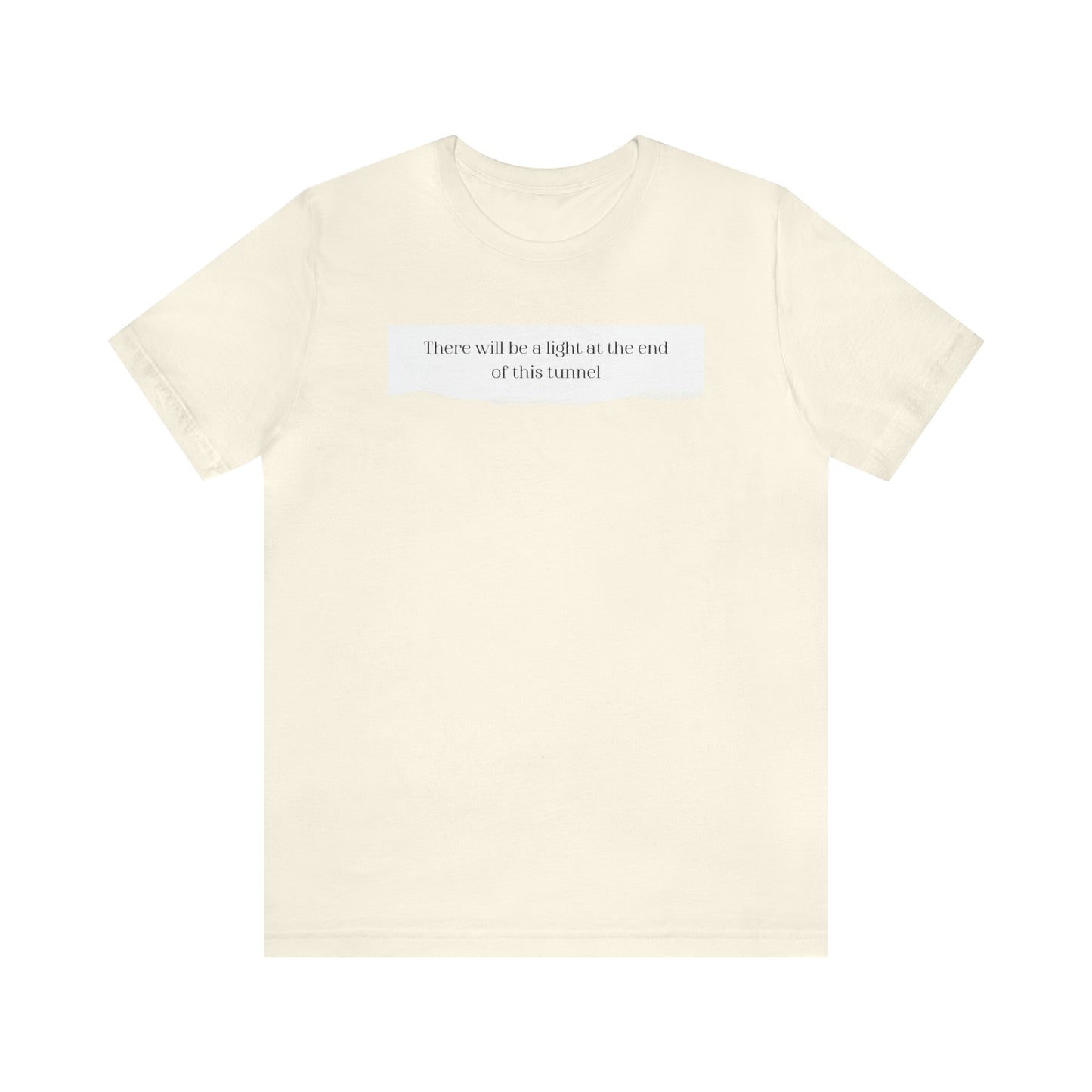 There Will Be A Light At The End Of This Tunnel Motivational Shirt