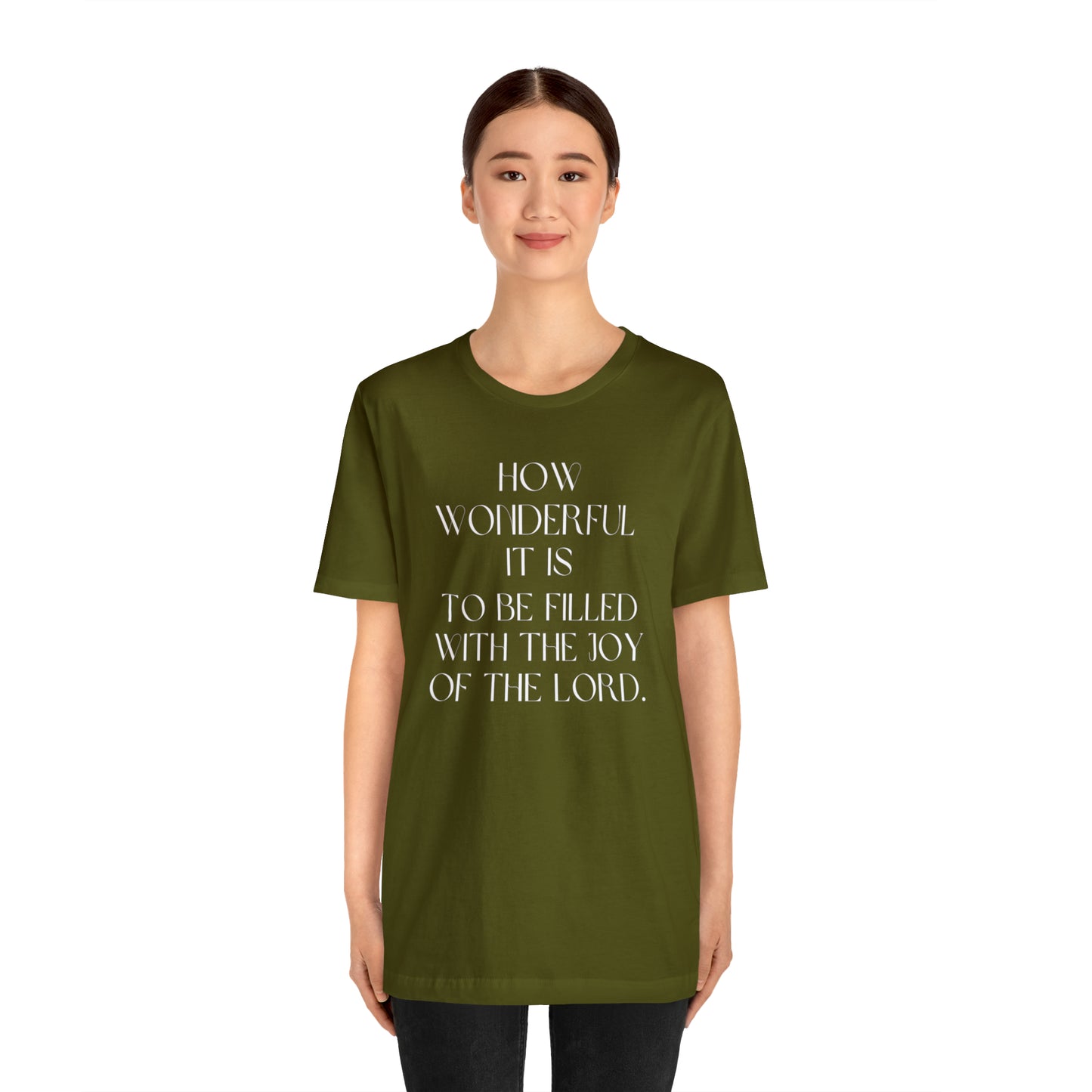 How Wonderful It Is To Be Filled With The Joy Of The Lord Shirt