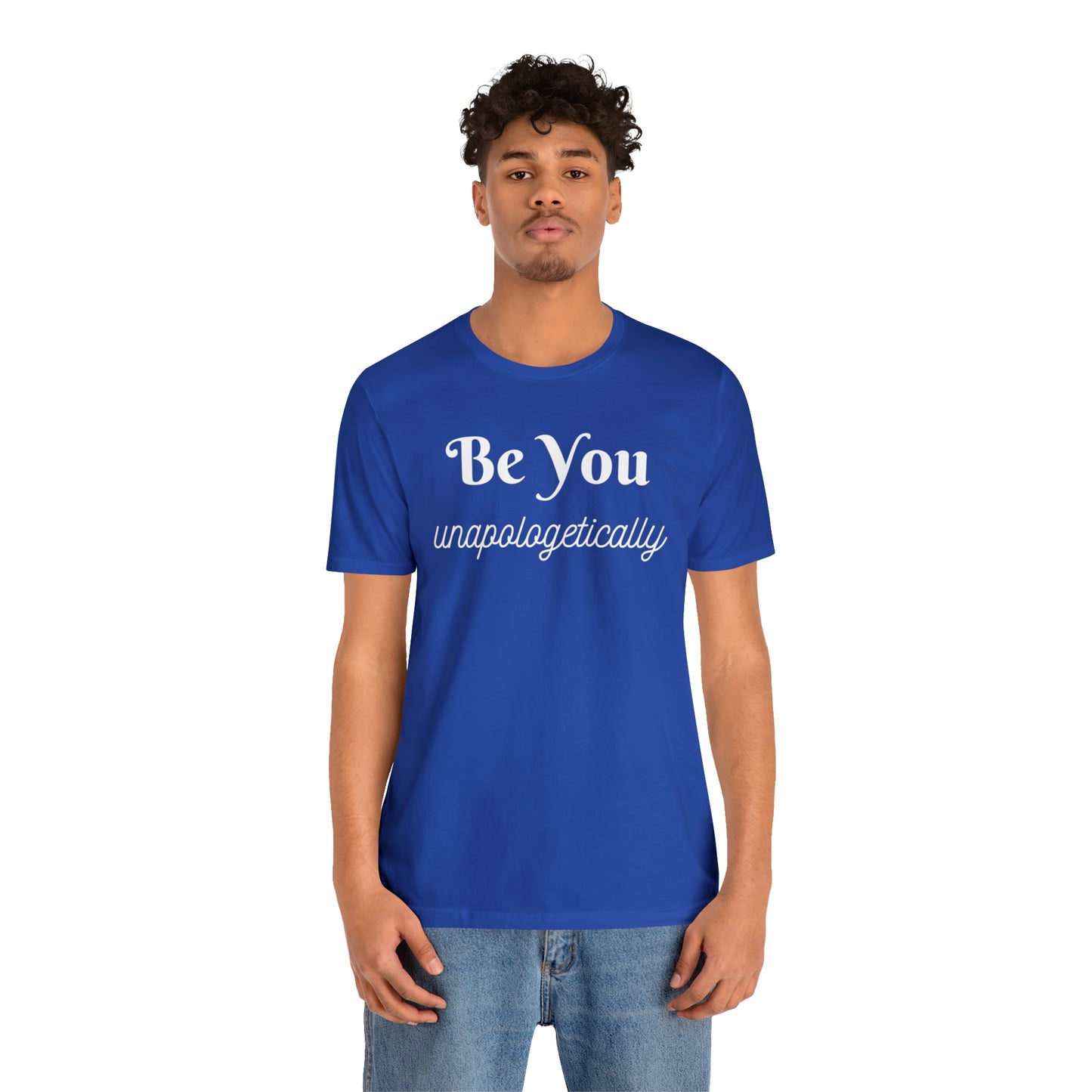 Be You Unapologetically Shirt