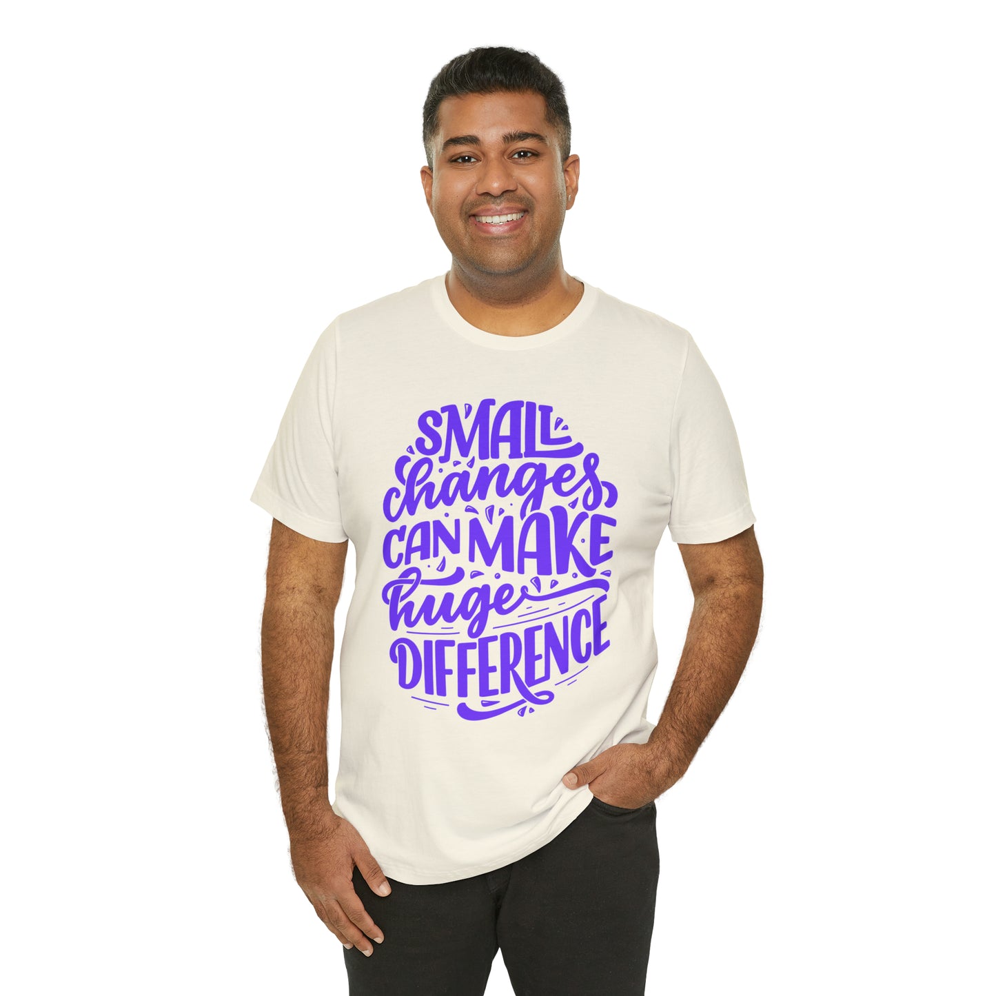 Small Changes Can Make A Huge Difference Shirt