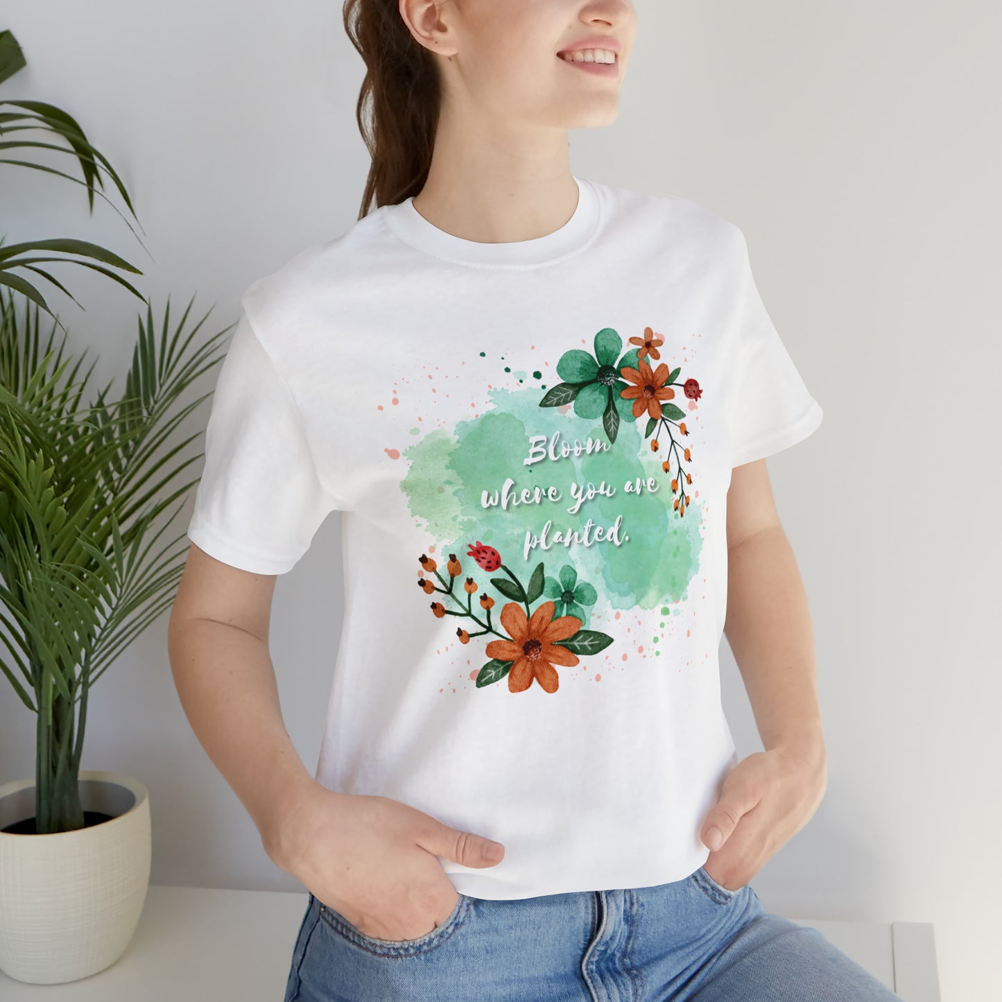Bloom Where You Are Planted Shirt