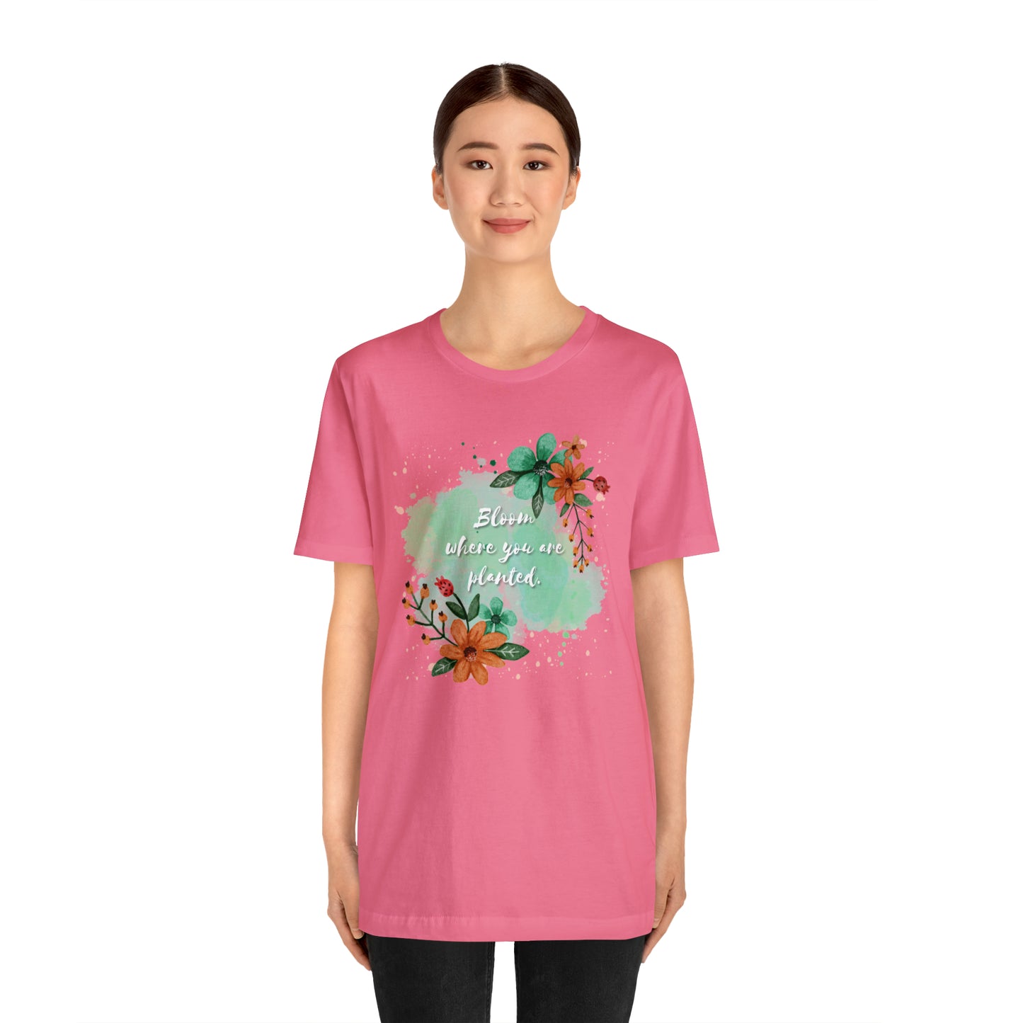 Bloom Where You Are Planted Shirt