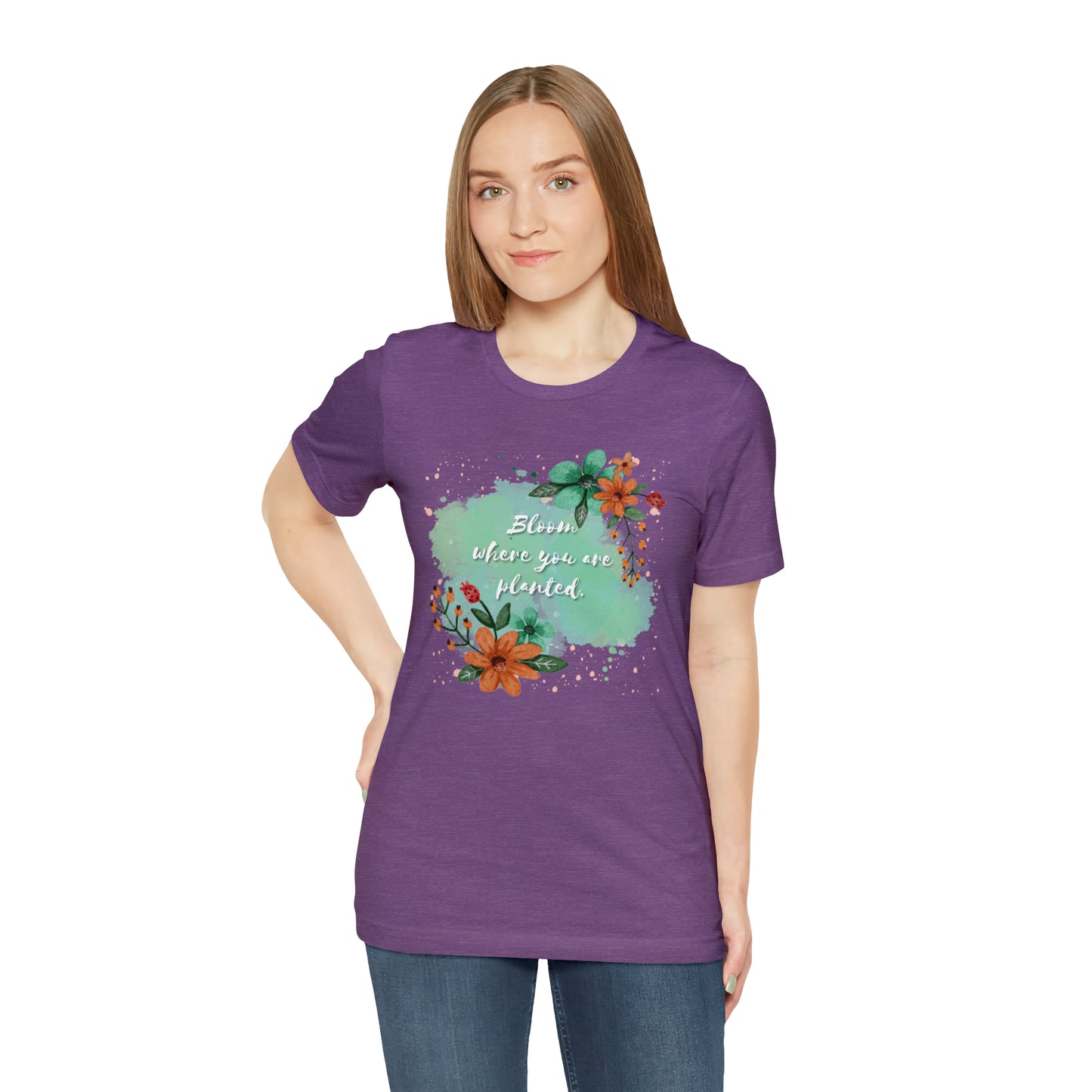 Bloom Where You Are Planted Shirt