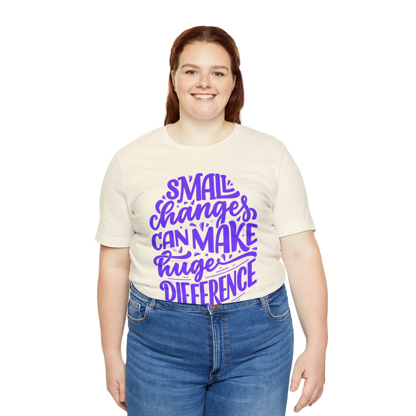 Small Changes Can Make A Huge Difference Shirt