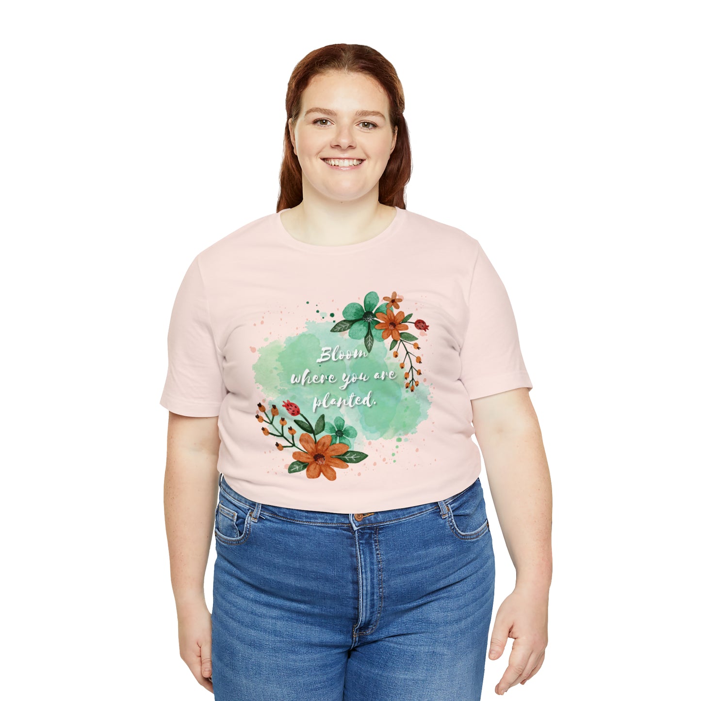 Bloom Where You Are Planted Shirt