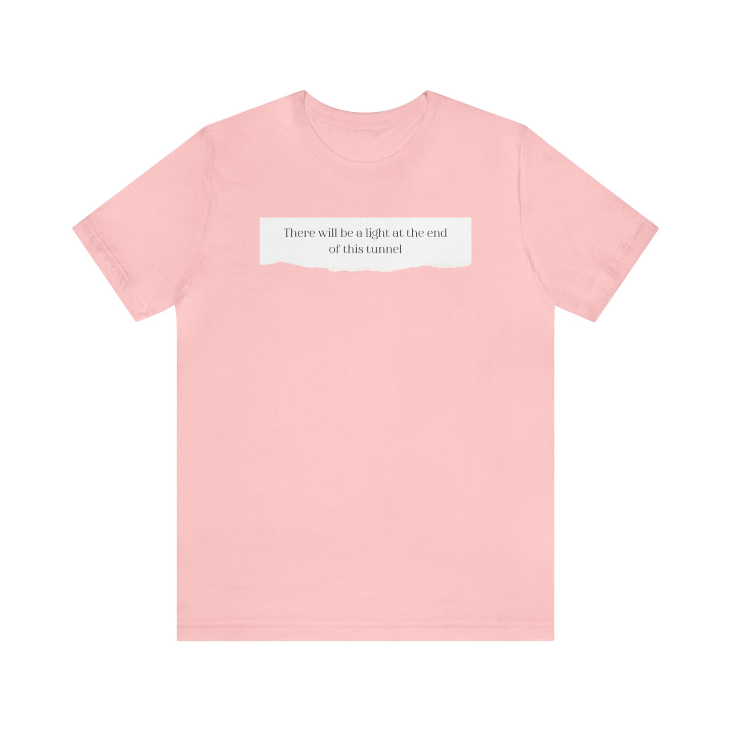 There Will Be A Light At The End Of This Tunnel Motivational Shirt