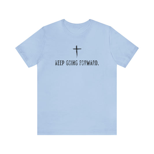 Keep Going Forward Cross Shirt