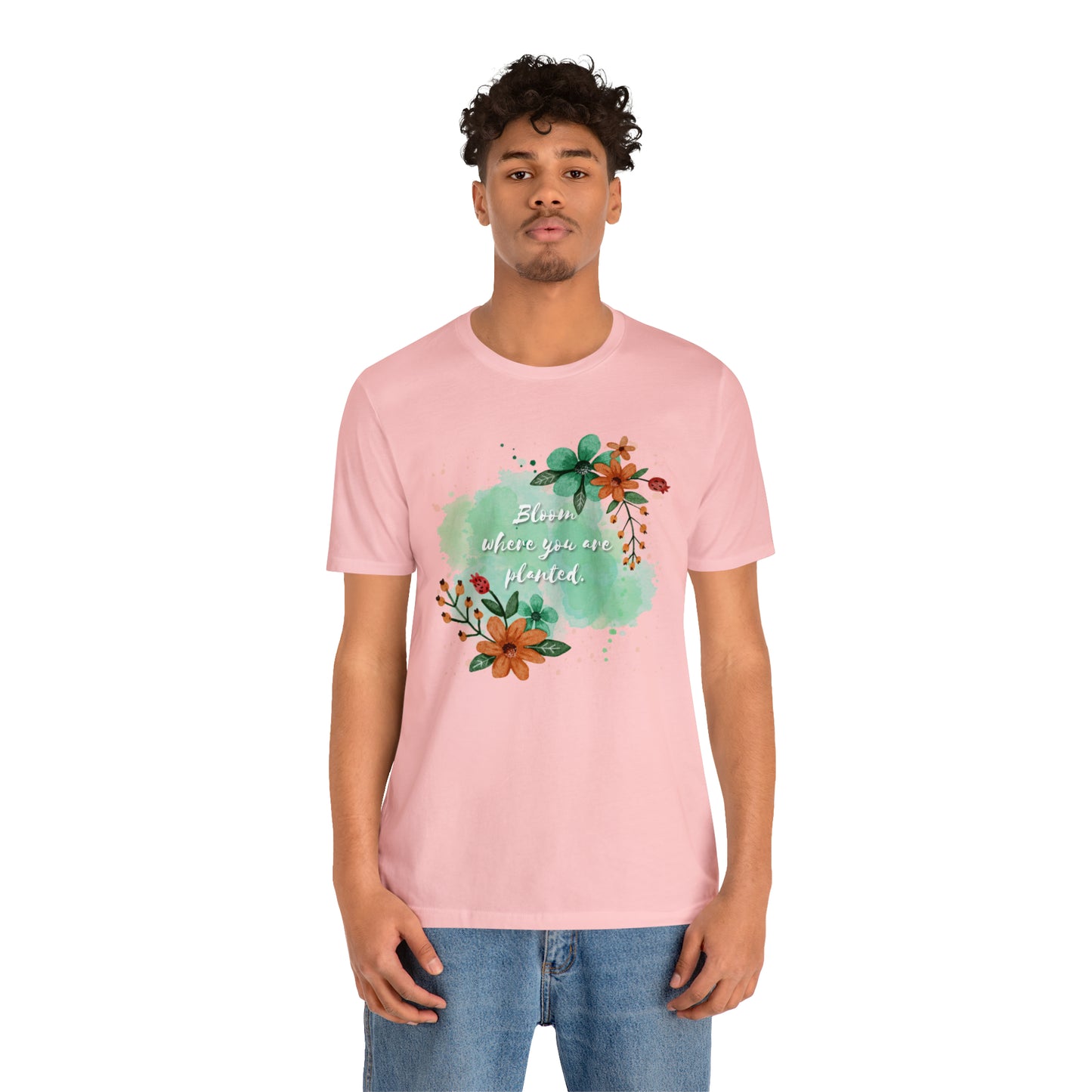 Bloom Where You Are Planted Shirt