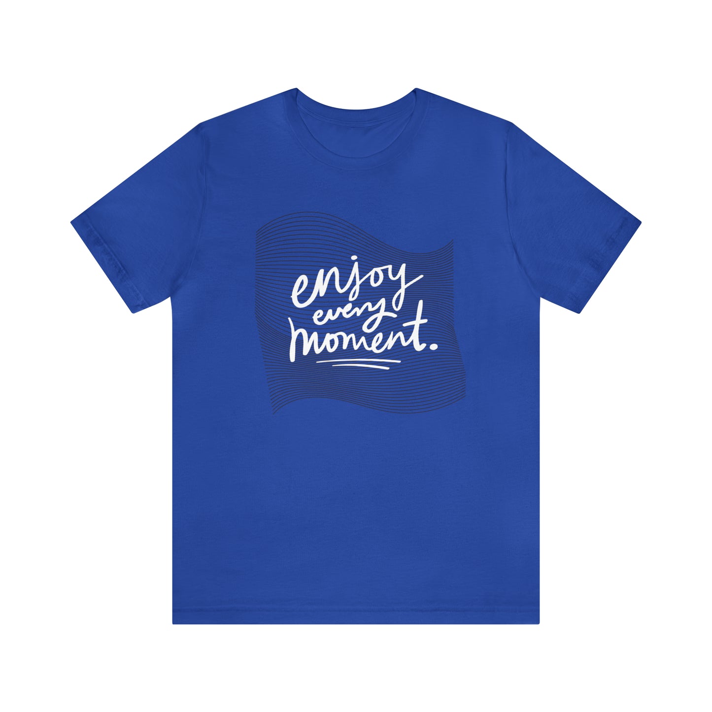 Enjoy Every Moment Shirt