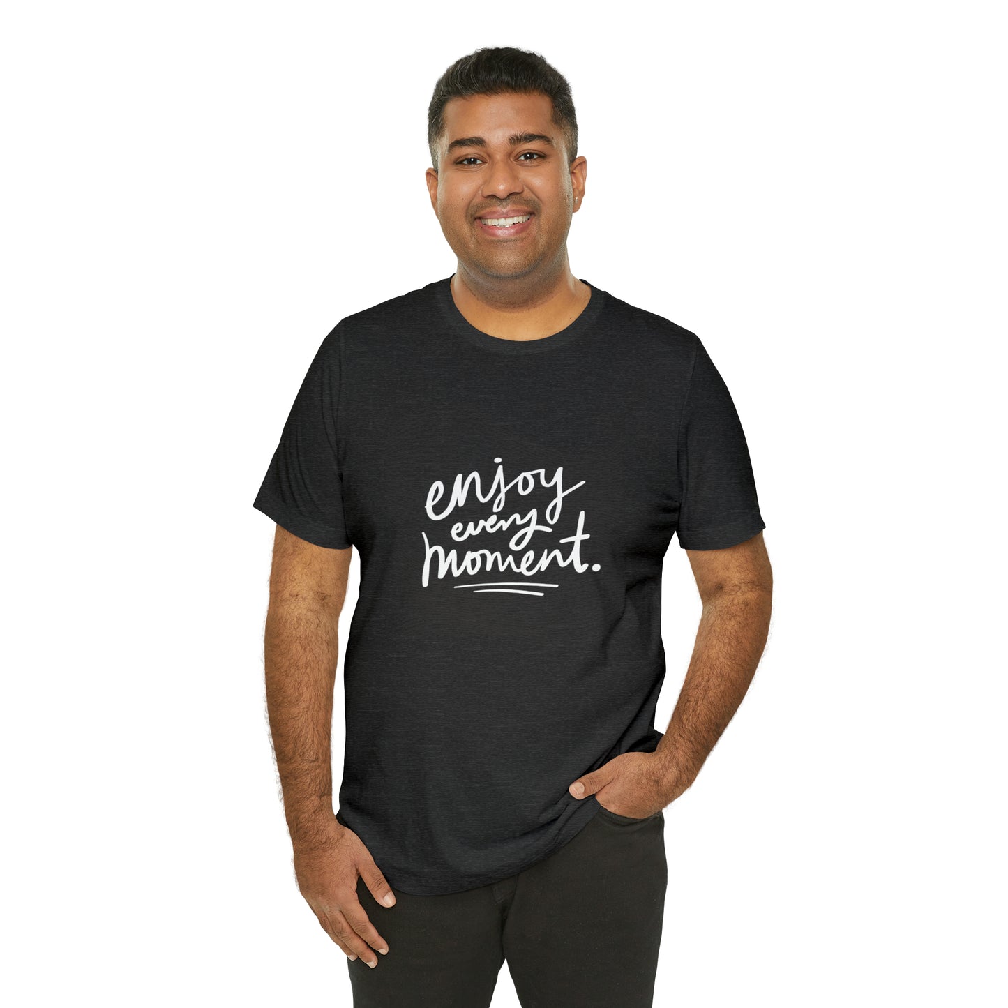 Enjoy Every Moment Shirt