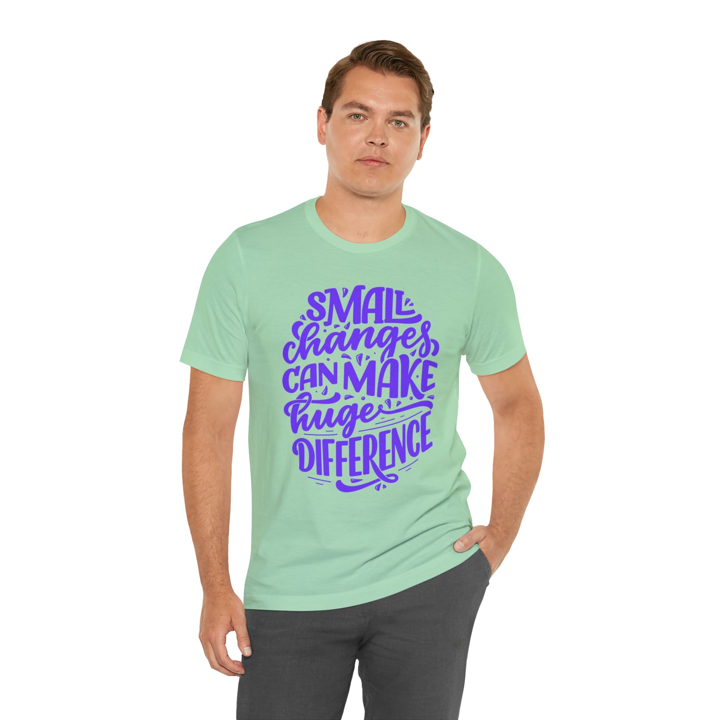 Small Changes Can Make A Huge Difference Shirt