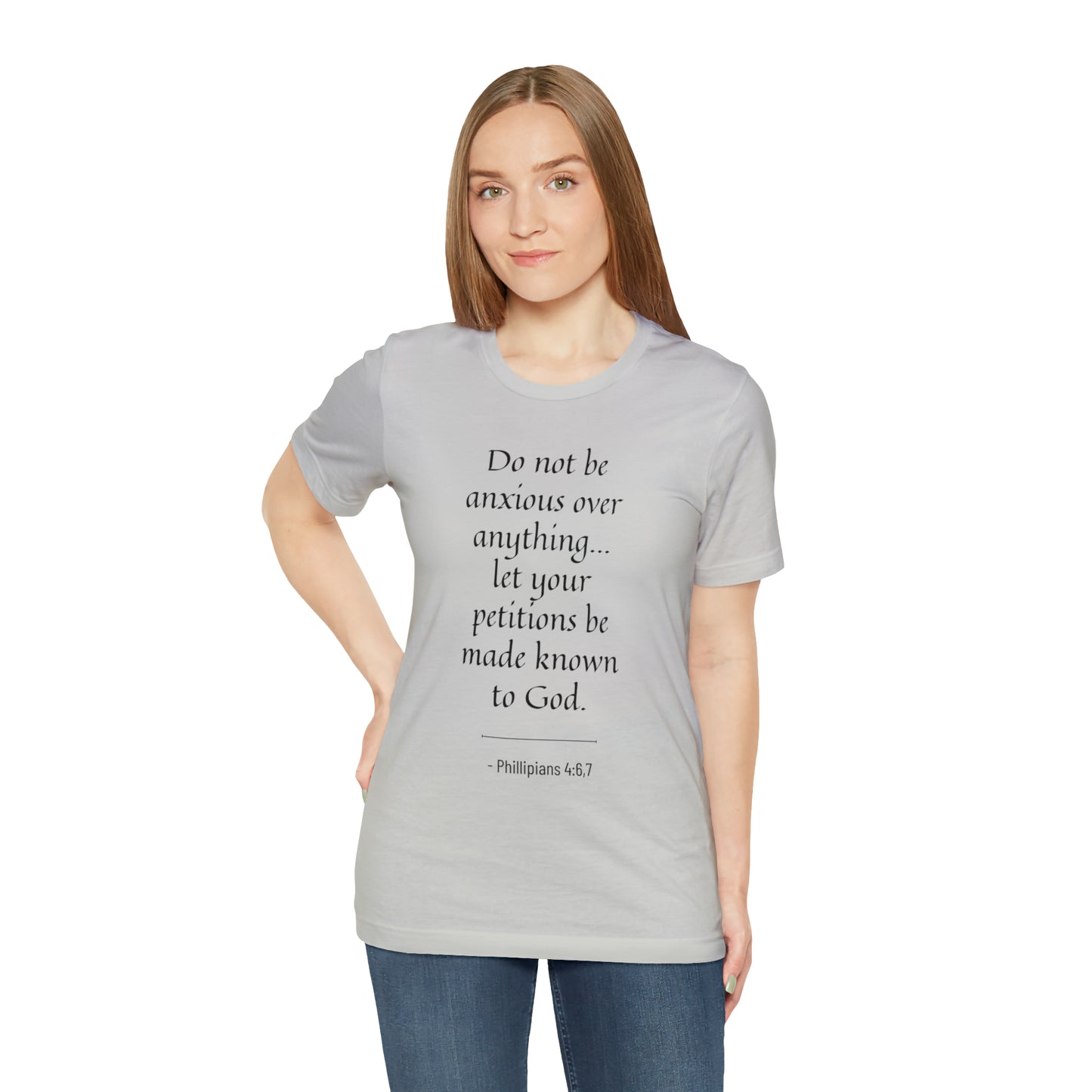 Do Not Be Anxious Over Anything, Let Your Petitions Be Made Known To God Bible Verse Shirt