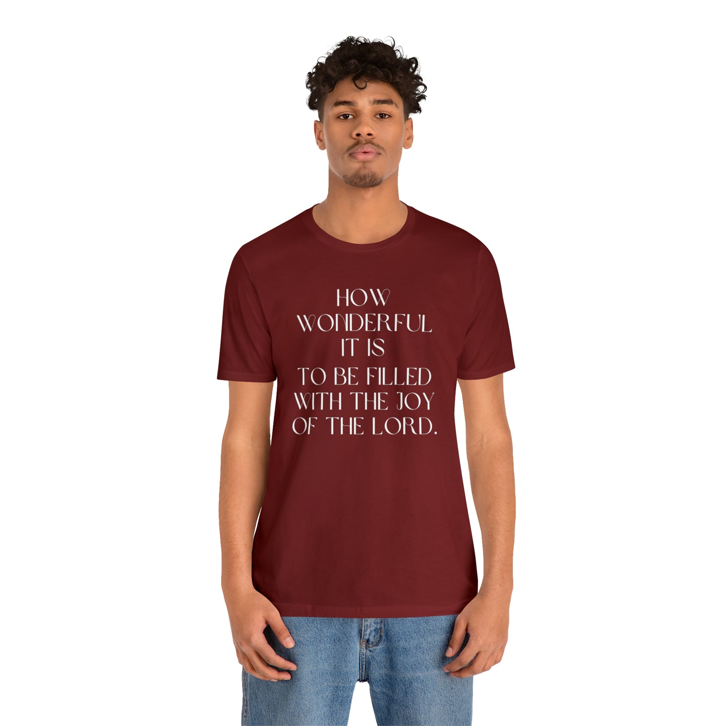 How Wonderful It Is To Be Filled With The Joy Of The Lord Shirt