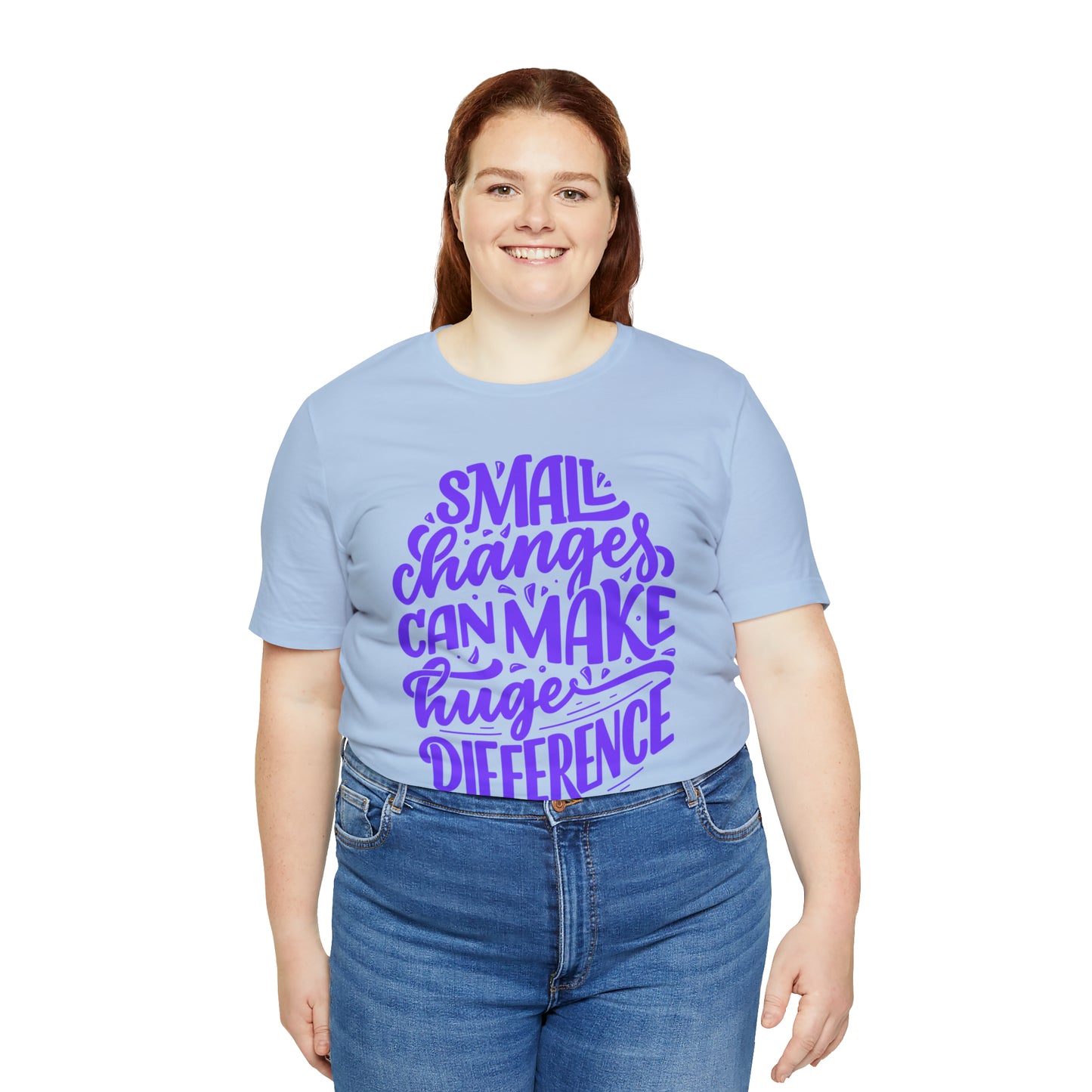 Small Changes Can Make A Huge Difference Shirt